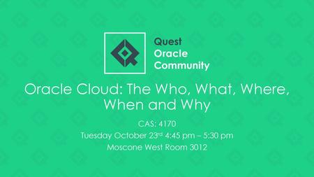 Oracle Cloud: The Who, What, Where, When and Why