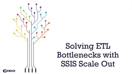 Solving ETL Bottlenecks with SSIS Scale Out