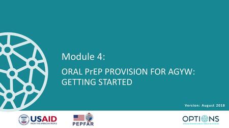 Module 4: ORAL PrEP PROVISION FOR AGYW: GETTING STARTED