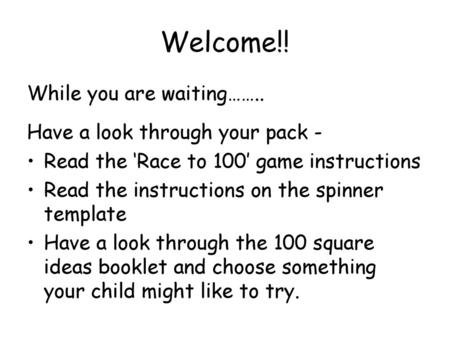 Welcome!! While you are waiting…….. Have a look through your pack -