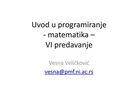 Uvod u programiranje - matematika – VI predavanje