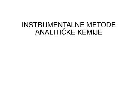 INSTRUMENTALNE METODE ANALITIČKE KEMIJE