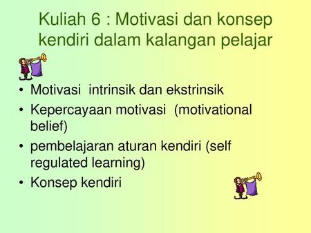 Kuliah 6 : Motivasi dan konsep kendiri dalam kalangan pelajar