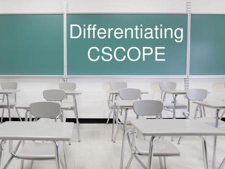 Differentiating CSCOPE