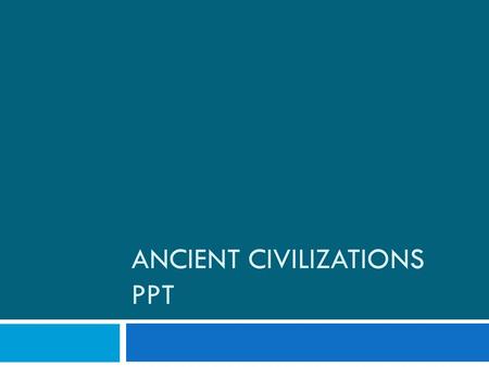 Ancient Civilizations PPT