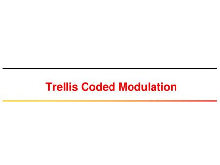 Trellis Coded Modulation