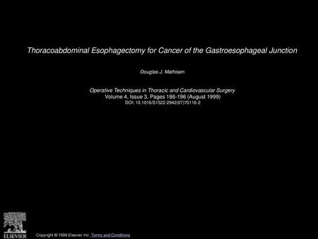 Thoracoabdominal Esophagectomy for Cancer of the Gastroesophageal Junction  Douglas J. Mathisen  Operative Techniques in Thoracic and Cardiovascular Surgery 