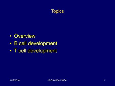 Overview B cell development T cell development Topics 11/7/2018