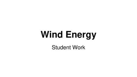 Wind Energy Student Work.