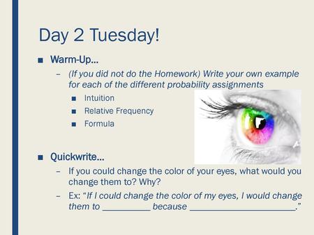 Day 2 Tuesday! Warm-Up… Quickwrite…