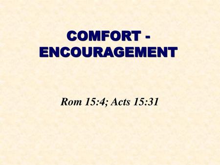 COMFORT - ENCOURAGEMENT