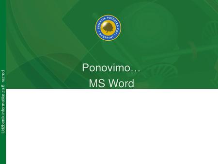 Ponovimo… MS Word.