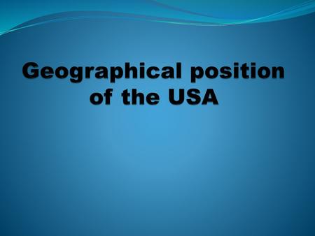 Geographical position of the USA