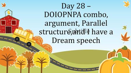 Day 28 – DOIOPNPA combo, argument, Parallel structure,and I have a Dream speech Subtitle.