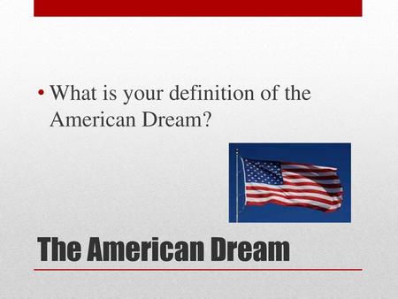 What is your definition of the American Dream?