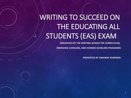 Writing to Succeed on the EDUCATING ALL STUDENTS (eas) eXAM