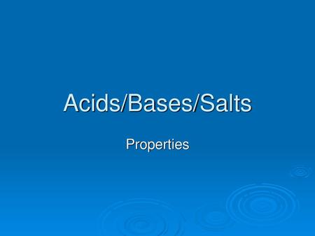 Acids/Bases/Salts Properties.