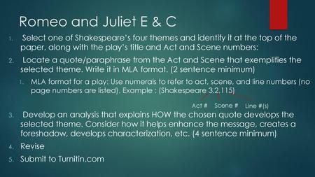 Romeo and Juliet E & C Select one of Shakespeare’s four themes and identify it at the top of the paper, along with the play’s title and Act and Scene.