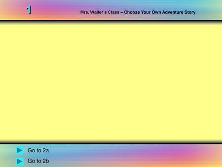 Mrs. Waller’s Class – Choose Your Own Adventure Story