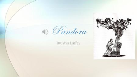 Pandora By: Ava Laffey.