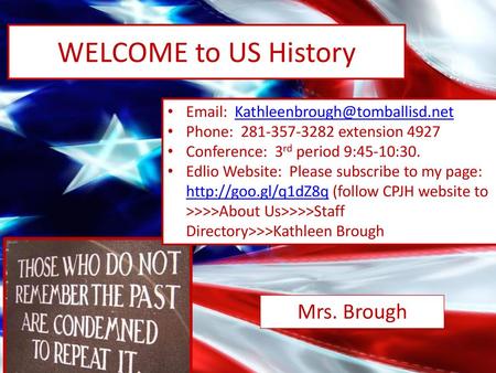 WELCOME to US History Mrs. Brough