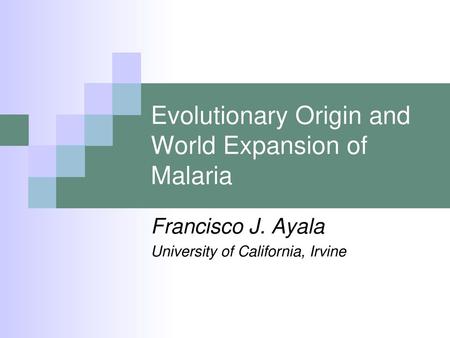 Evolutionary Origin and World Expansion of Malaria