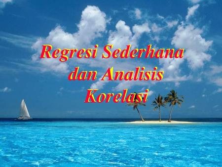 Regresi Sederhana dan Analisis Korelasi