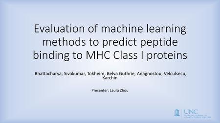 Evaluation of machine learning methods to predict peptide binding to MHC Class I proteins  Bhattacharya, Sivakumar, Tokheim, Belva Guthrie, Anagnostou,