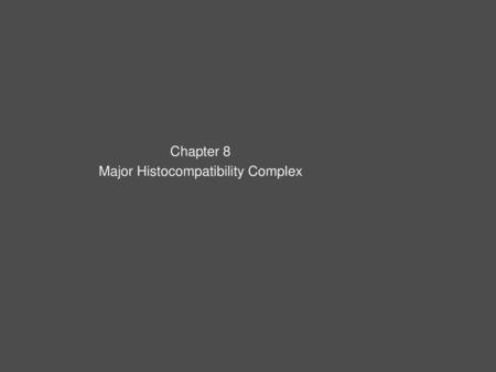 Chapter 8 Major Histocompatibility Complex