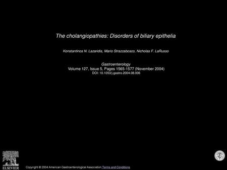 The cholangiopathies: Disorders of biliary epithelia