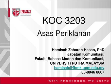 KOC 3203 Asas Periklanan Hamisah Zaharah Hasan, PhD   Jabatan Komunikasi,