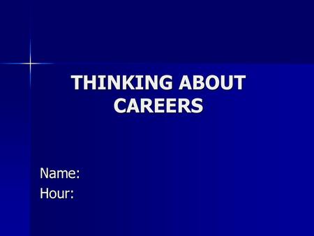 THINKING ABOUT CAREERS