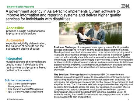 A government agency in Asia-Pacific implements Cúram software to improve information and reporting systems and deliver higher quality services for individuals.