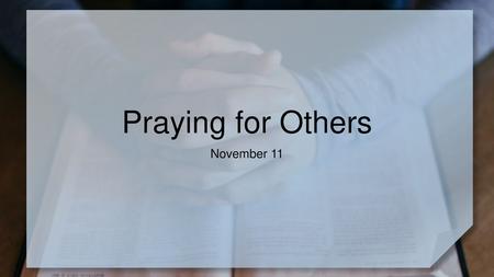 Praying for Others November 11.