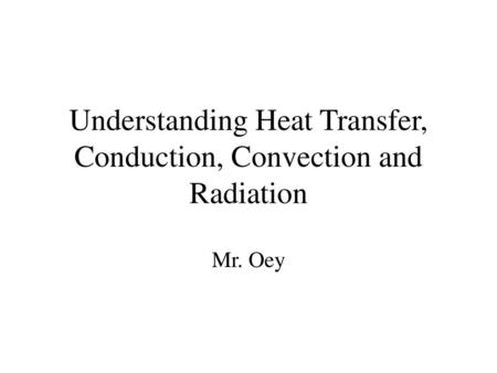 Understanding Heat Transfer, Conduction, Convection and Radiation