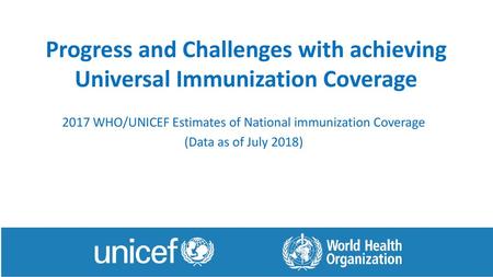 Progress and Challenges with achieving Universal Immunization Coverage