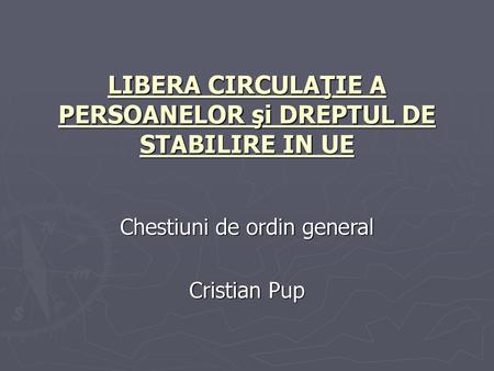 LIBERA CIRCULAŢIE A PERSOANELOR şi DREPTUL DE STABILIRE IN UE