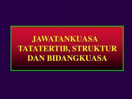 JAWATANKUASA TATATERTIB, STRUKTUR DAN BIDANGKUASA