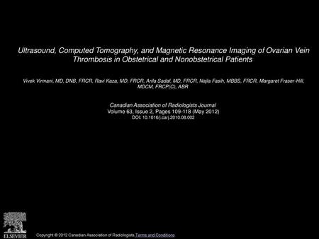 Ultrasound, Computed Tomography, and Magnetic Resonance Imaging of Ovarian Vein Thrombosis in Obstetrical and Nonobstetrical Patients  Vivek Virmani,