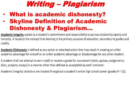 Writing – Plagiarism What is academic dishonesty?