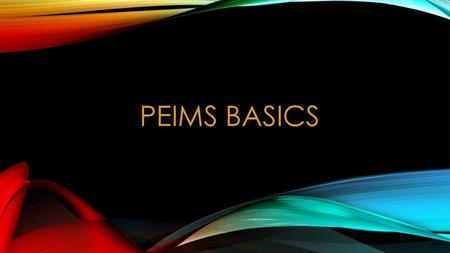 PEIMS Basics.