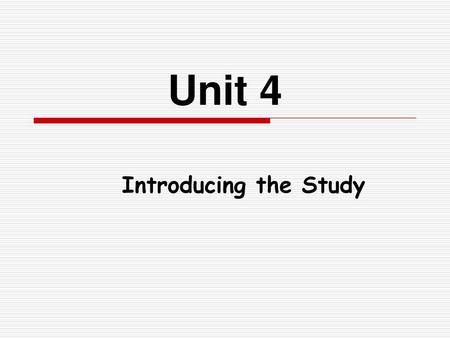 Unit 4 Introducing the Study.