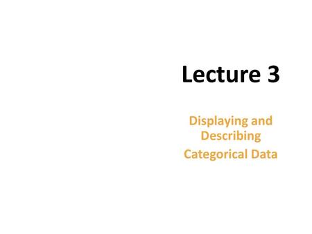 Displaying and Describing Categorical Data