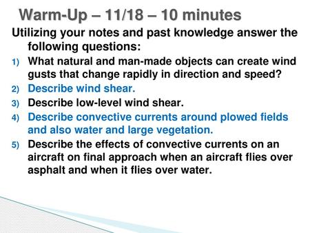 Warm-Up – 11/18 – 10 minutes Utilizing your notes and past knowledge answer the following questions: What natural and man-made objects can create wind.