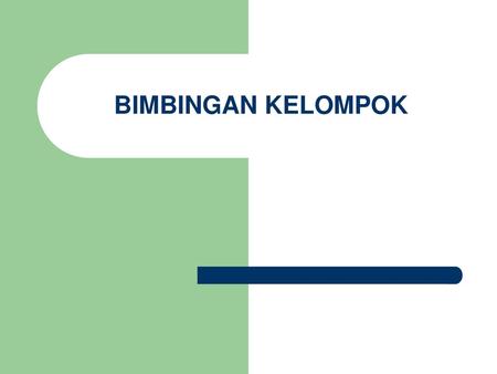 BIMBINGAN KELOMPOK.