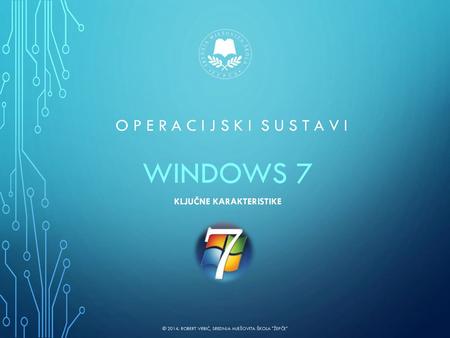 WINDOWS 7 KLJUČNE KARAKTERISTIKE