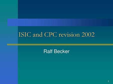 ISIC and CPC revision 2002 Ralf Becker.