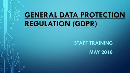 GENERAL DATA PROTECTION REGULATION (GDPR)