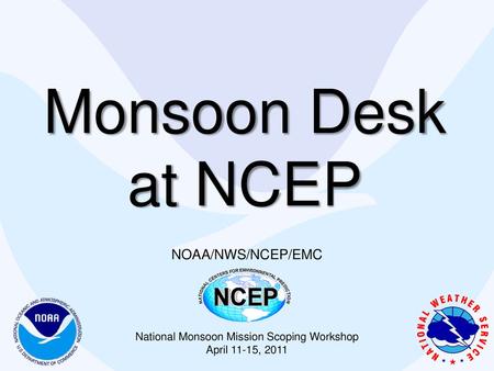 National Monsoon Mission Scoping Workshop April 11-15, 2011