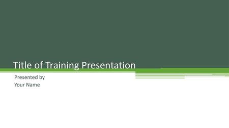 Title of Training Presentation